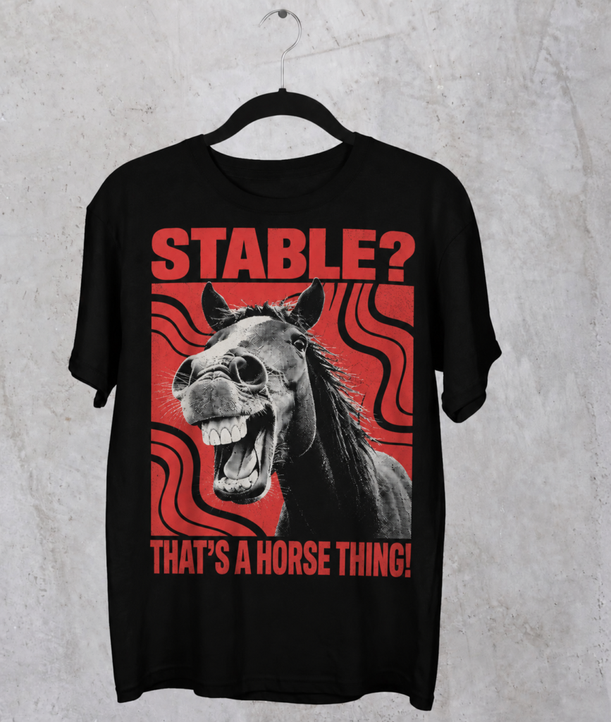 Stable? That’s a Horse Thing Funny Horse T-Shirt