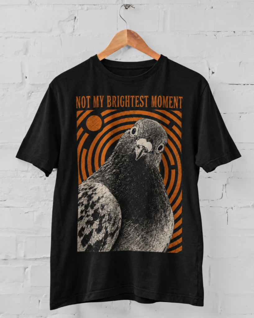 Not My Brightest Moment Pigeon T-Shirt – Funny Bird Graphic Tee