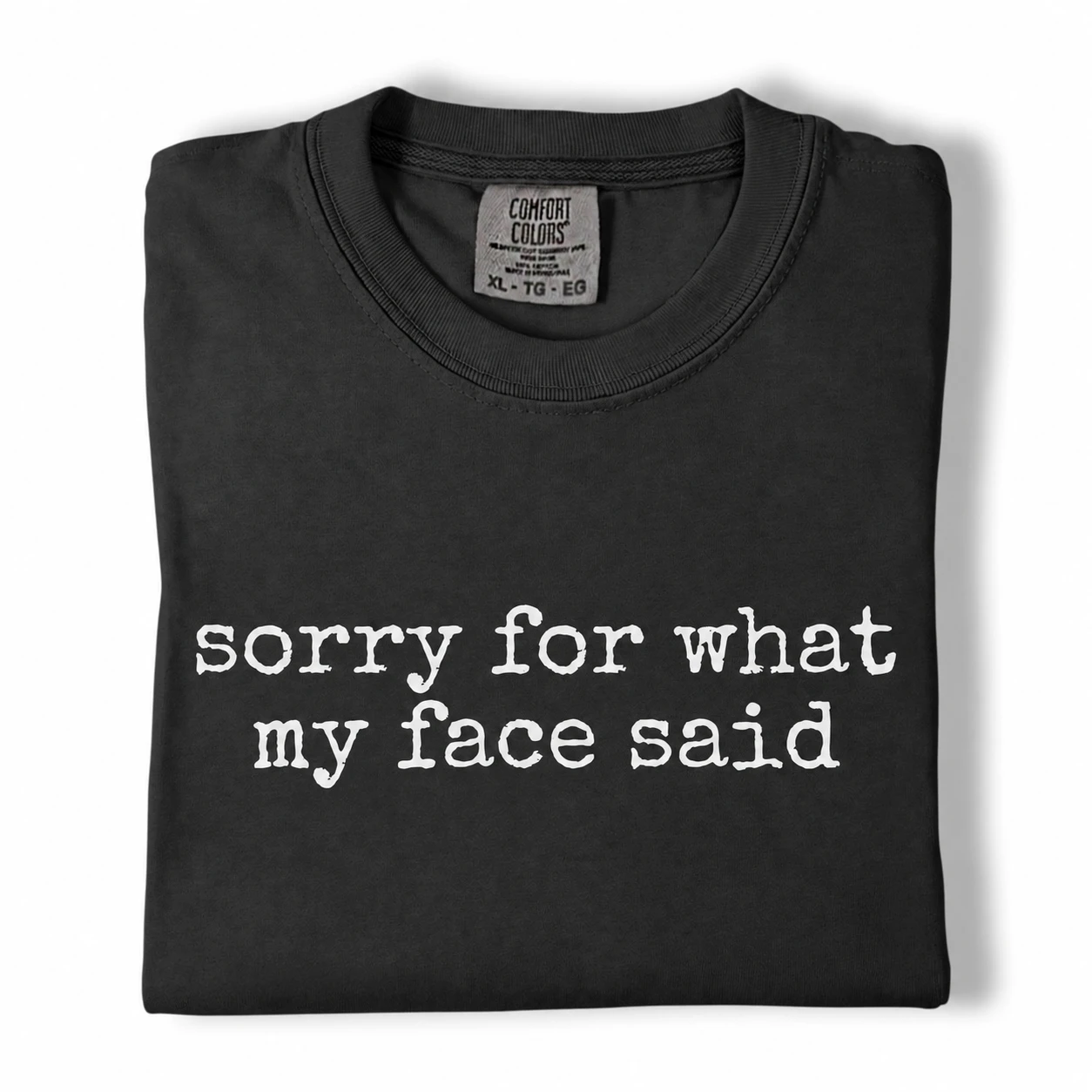 Sorry for What My Face Said – Comfort Colors 1717 Tee - Image 3