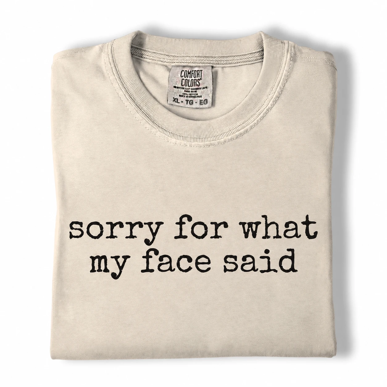 Sorry for What My Face Said – Comfort Colors 1717 Tee - Image 5