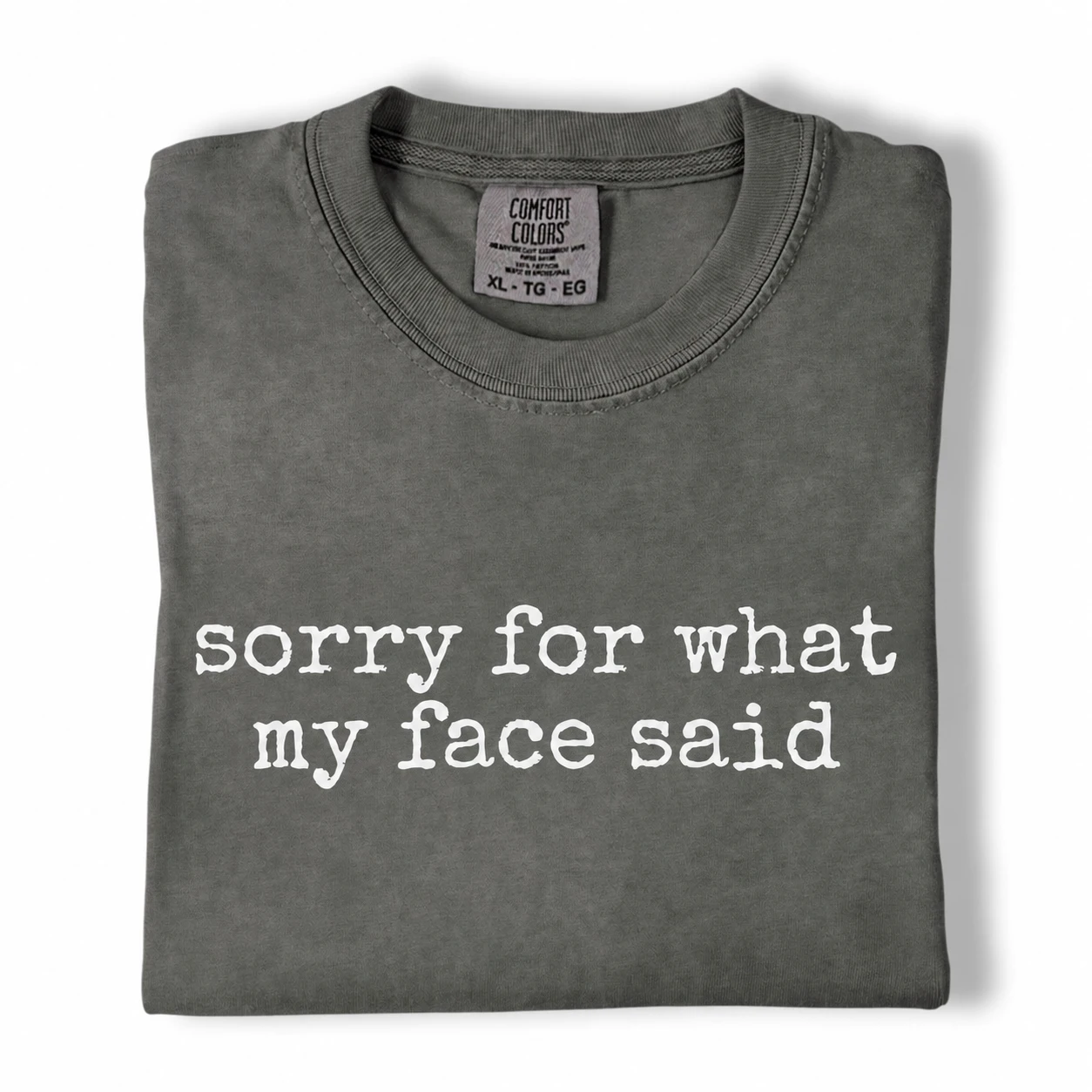 Sorry for What My Face Said – Comfort Colors 1717 Tee