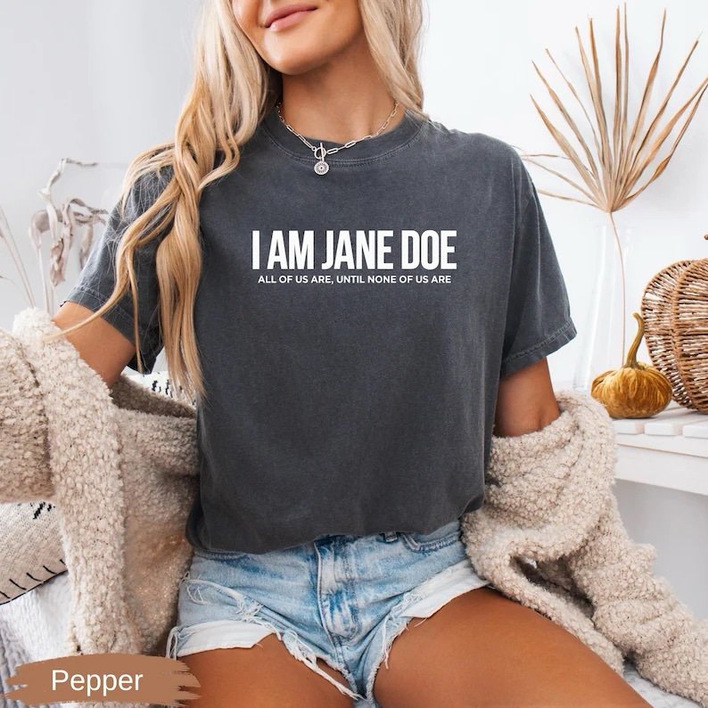 I Am Jane Doe Survivor Support Unisex Comfort Colors 1717 T-Shirt