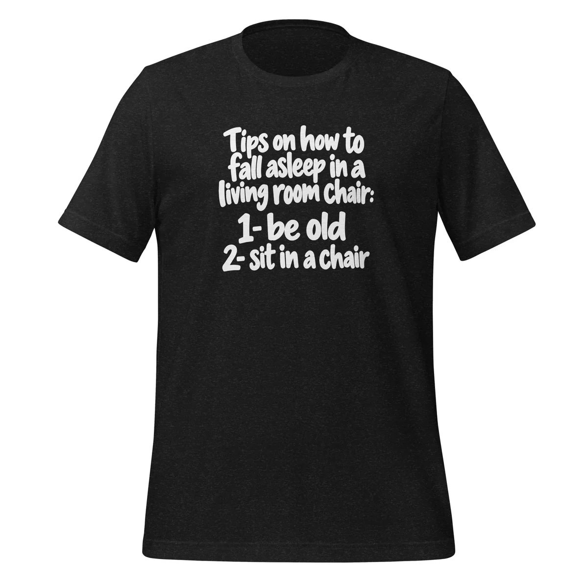 Tips for Falling Asleep in a Living Room Chair 1 Be Old 2 Sit in a Chair T-Shirt - Image 2