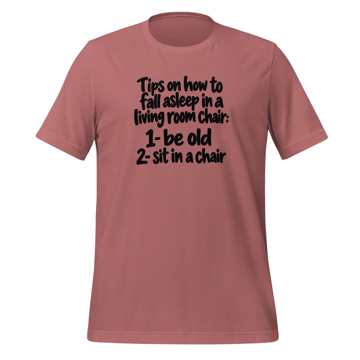 Tips for Falling Asleep in a Living Room Chair 1 Be Old 2 Sit in a Chair T-Shirt - Image 3