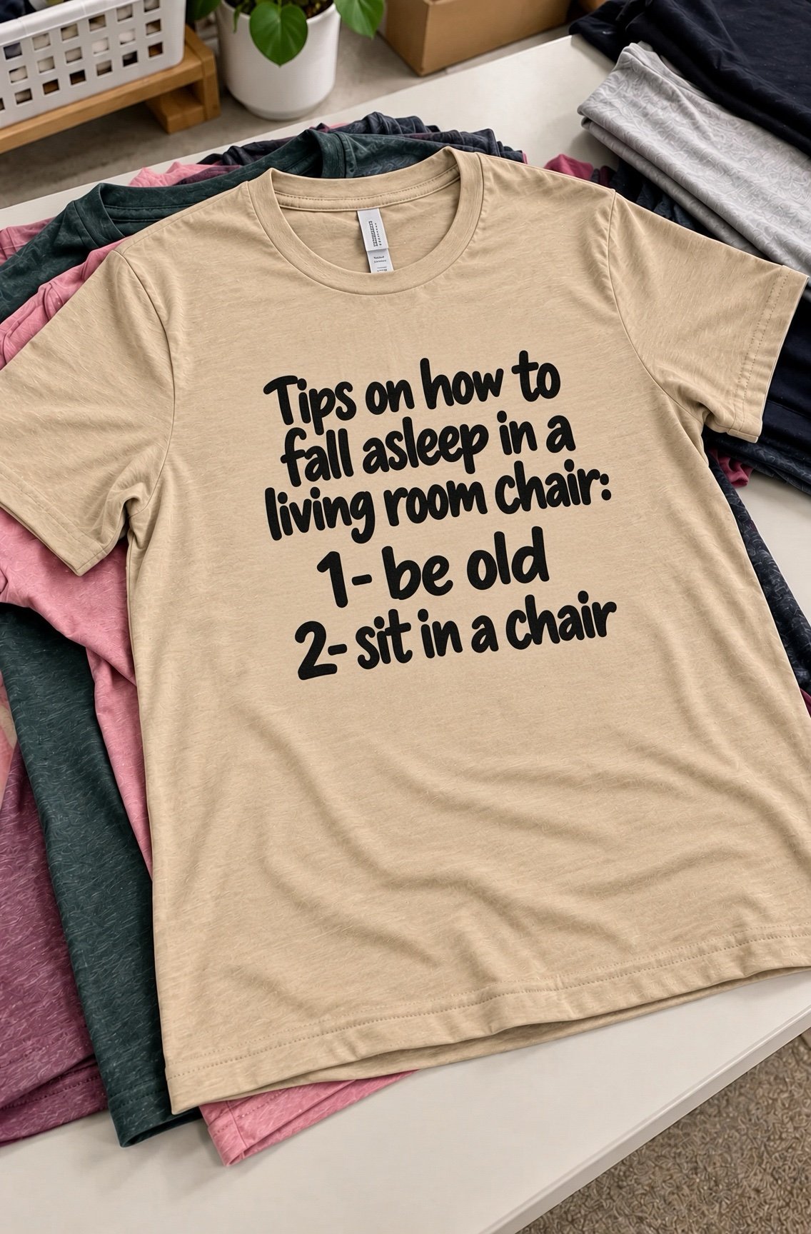 Tips for Falling Asleep in a Living Room Chair 1 Be Old 2 Sit in a Chair T-Shirt